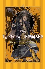 Twisted Wonderland | Usurper From The Wilds | The Novel
